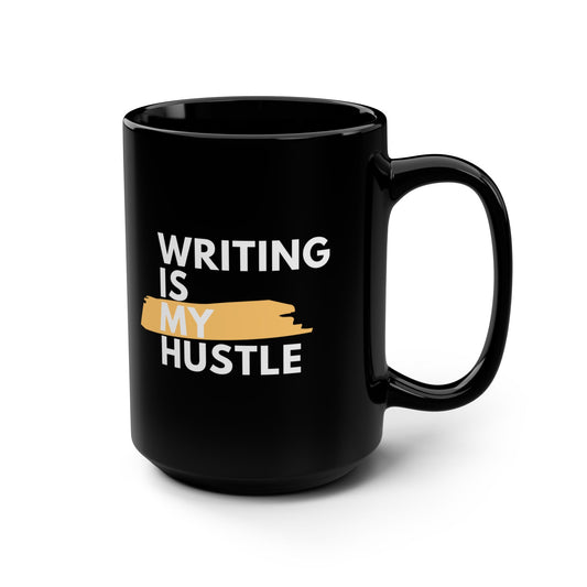 Writing Is My Hustle | Ceramic Mug 15 oz | Black | Mug for Writers | Writers Mug