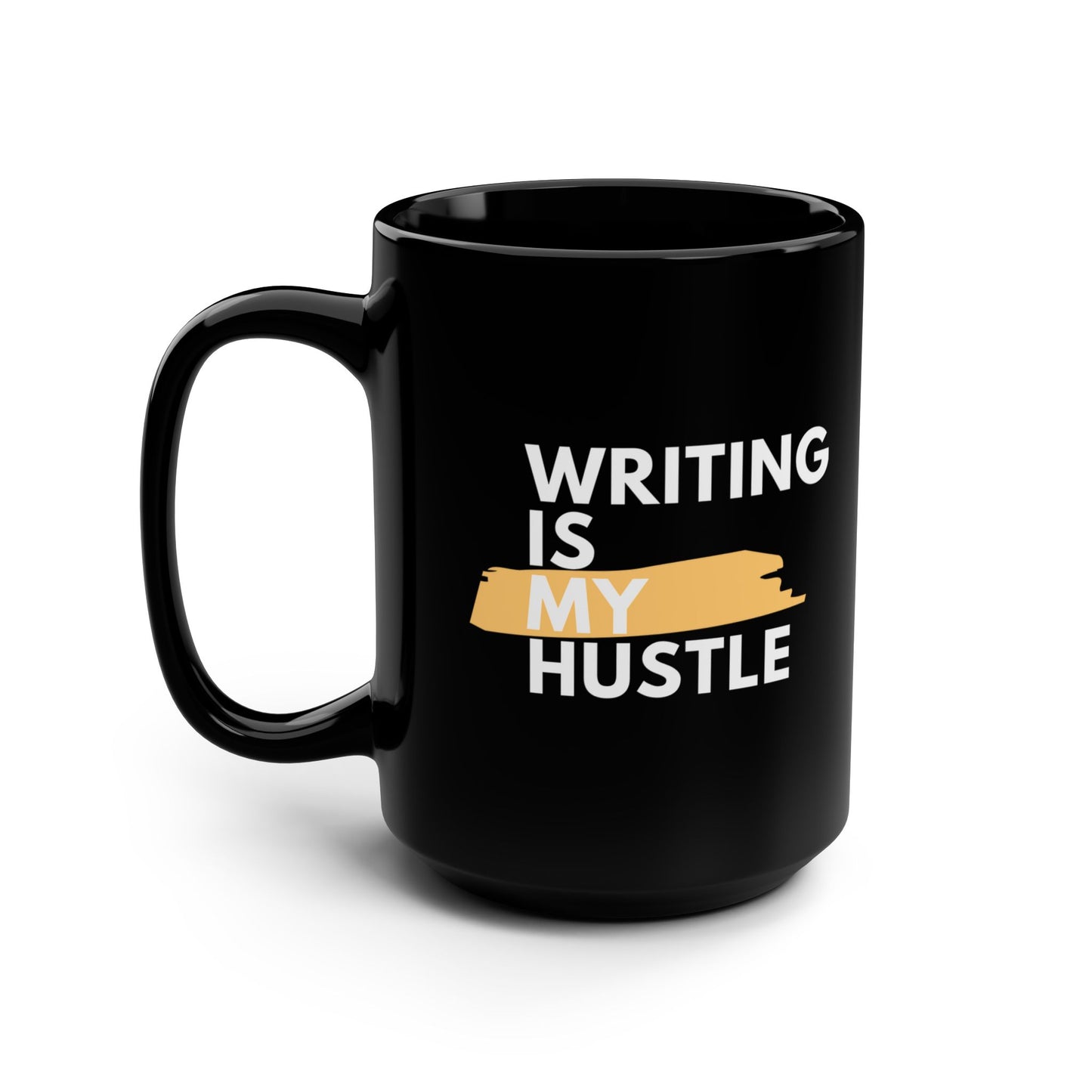 Writing Is My Hustle | Ceramic Mug 15 oz | Black | Mug for Writers | Writers Mug